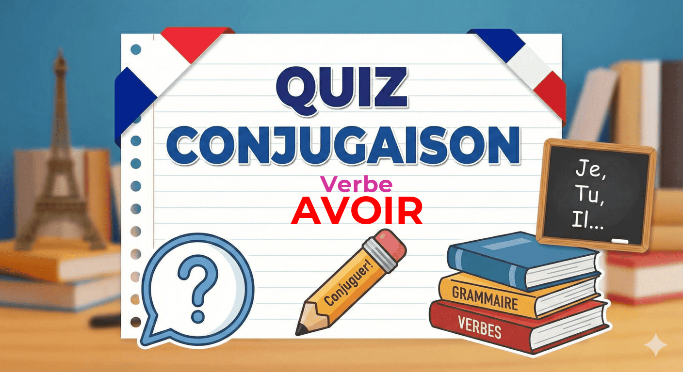 Quiz sur la conjugaison du verbe avoir