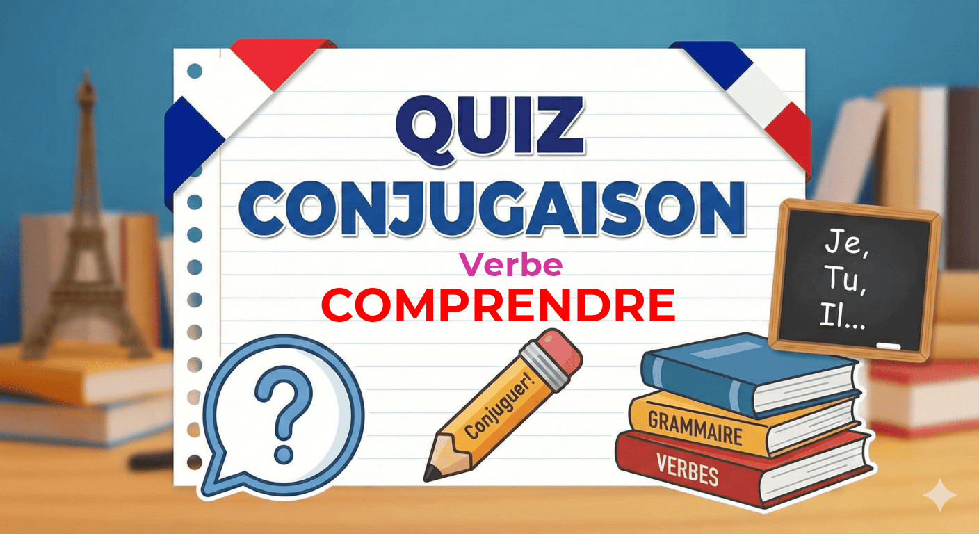 Quiz de conjugaison : Le verbe comprendre