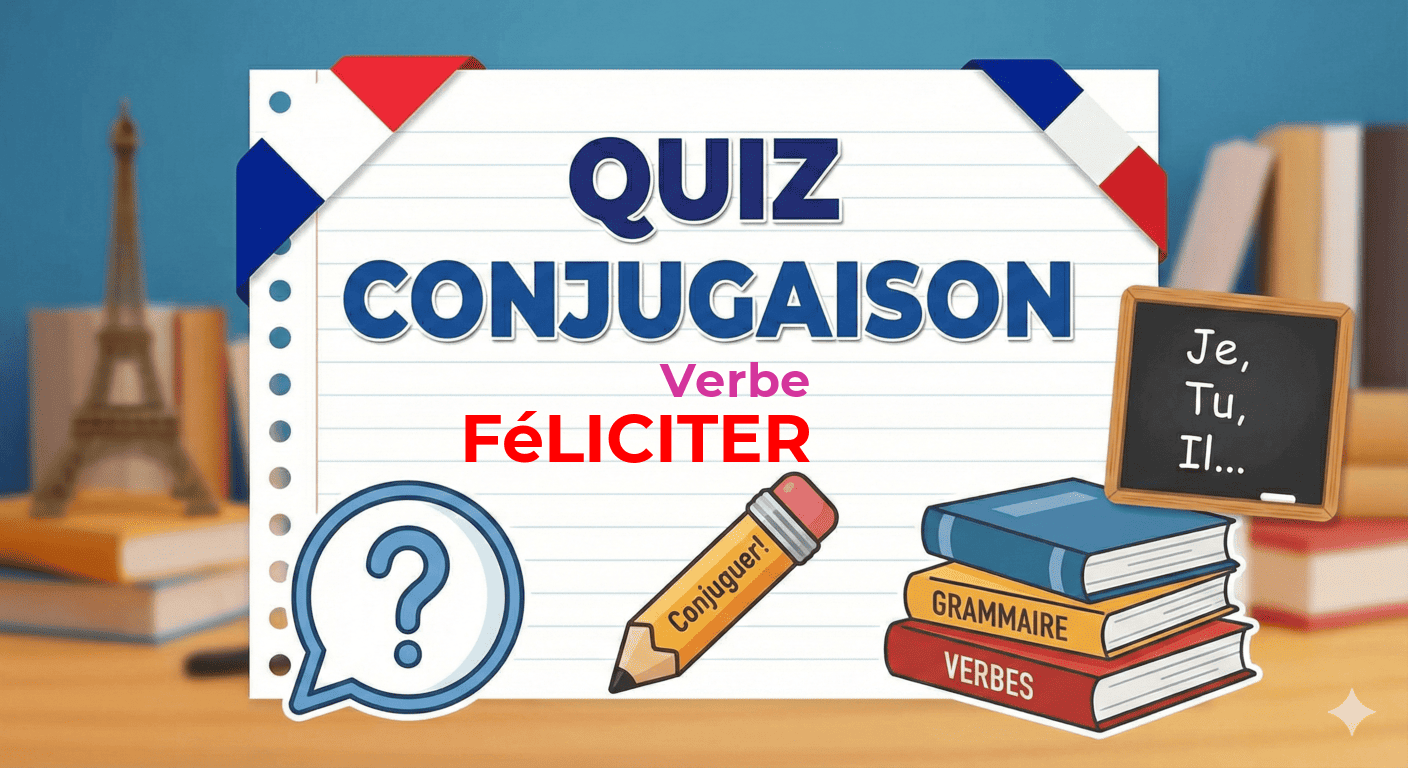 Quiz de conjugaison : Le verbe féliciter
