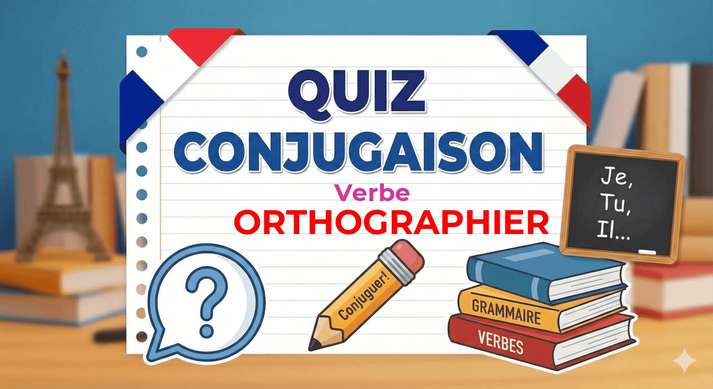 Quiz de conjugaison : le verbe orthographier
