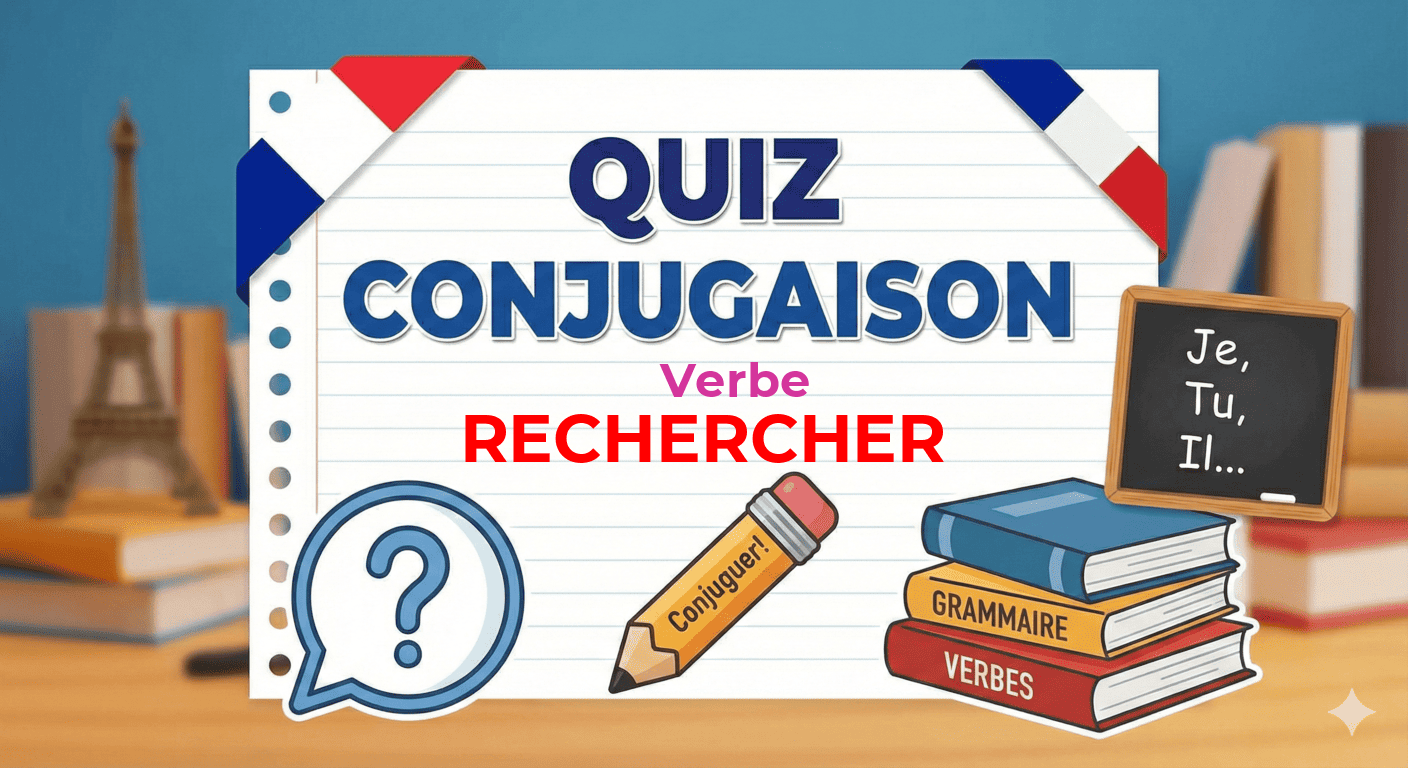 Quiz de conjugaison : Le verbe rechercher