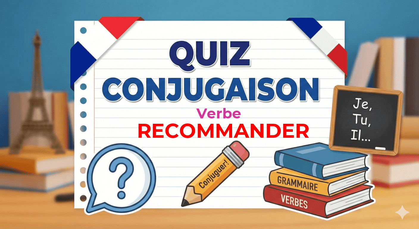 Quiz sur la conjugaison du verbe 'recommander'