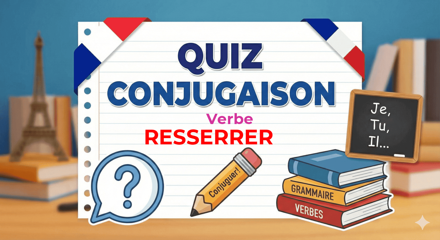 Quiz de conjugaison : le verbe resserrer